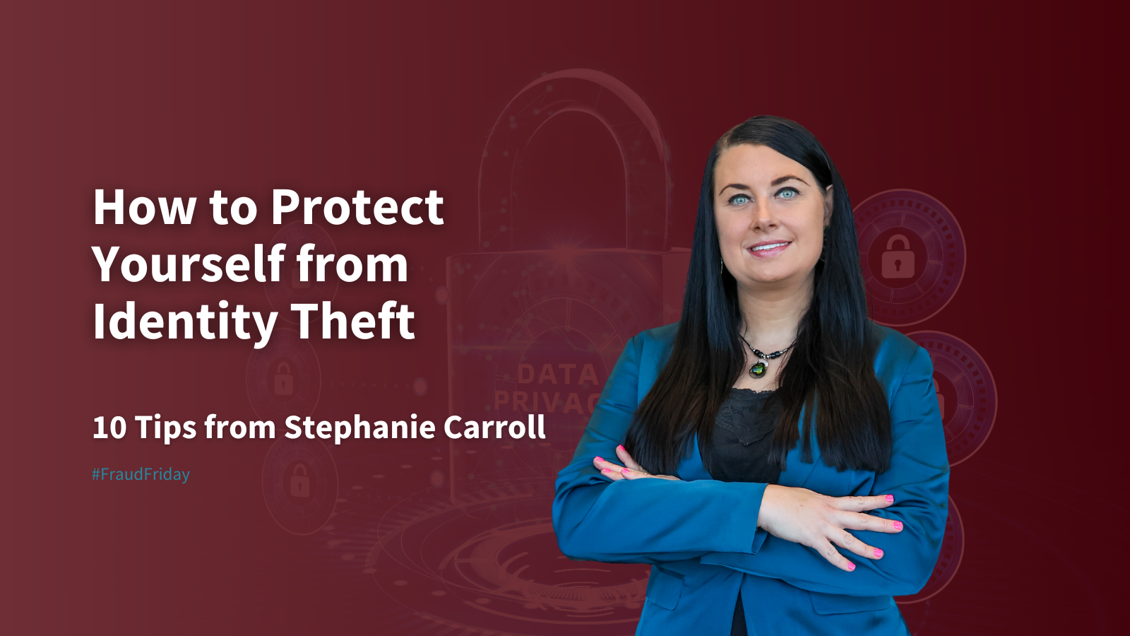 How to Protect Yourself from Identity Theft with Stephanie Carroll