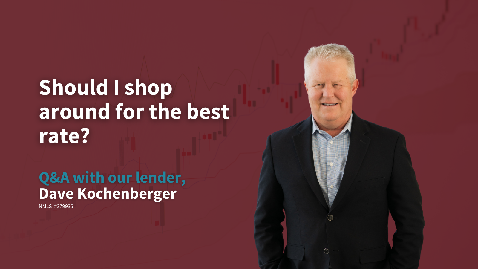 Should I shop around for the best rate? Q&A with Dave Kochenberger